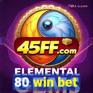 80 win bet